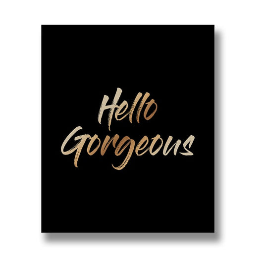 Hello Gorgeous Gold Foil Plaque