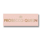 Prosecco Queen Metalic Detail Plaque